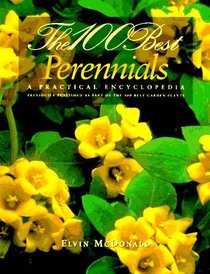 The 100 Best Perennials : A Practical Encyclopedia