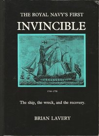 The Royal Navy's first Invincible, 1744-1758, the ship, the wreck, and the recovery.