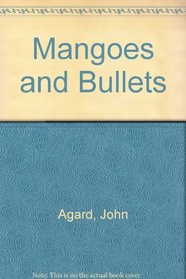 Mangoes & Bullets: Selected and New Poems, 1972-84