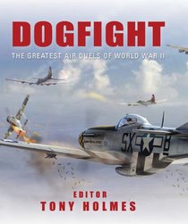 Dogfight: The greatest air duels of World War II (CO-ED) (General Aviation)