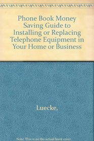 Phone Book Money Saving Guide to Installing or Replacing Telephone Equipment in Your Home or Business