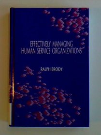Effectively Managing Human Service Organizations (SAGE Sourcebooks for the Human Services)