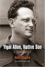 Yigal Allon, Native Son: A Biography (Jewish Culture and Contexts)