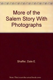 More of the Salem Story With Photographs