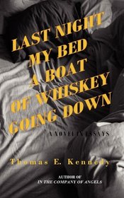 Last Night My Bed a Boat of Whiskey Going Down
