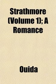 Strathmore (Volume 1); A Romance