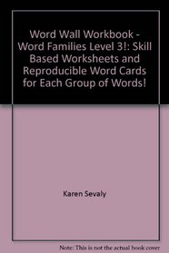 Word Wall Workbook - Word Families Level 3!: Skill Based Worksheets and Reproducible Word Cards for Each Group of Words!