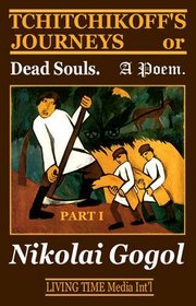 Tchitchikoff's Journeys: Pt. 1: Or Dead Souls. A Poem (Living Time World Fiction)