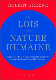 Les lois de la nature humaine: Par l'auteur du best-seller international Power!