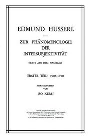Zur Phnomenologie der Intersubjektivitt: Texte aus dem Nachla. Erster Teil. 1905-1920 (Husserliana: Edmund Husserl  Gesammelte Werke) (German Edition)