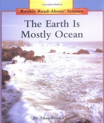 The Earth Is Mostly Ocean (Rookie Read-About Science Series)