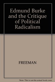 Edmund Burke and the Critique of Political Radicalism