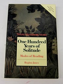 One Hundred Years of Solitude: Modes of Reading (Twayne's Masterworks Studies, No. 70)