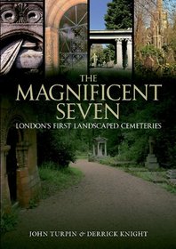 MAGNIFICENT SEVEN, THE: London's First Landscaped Cemeteries
