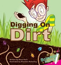 Digging on Dirt (Science Rocks) (Science Rocks)
