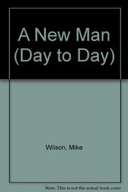 A New Man (Day to Day)