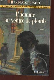 L'homme au ventre de plomb: Roman (Les enquetes de Nicolas Le Floch, commissaire au Chatelet) (French Edition)
