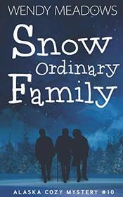 Snow Ordinary Family (Alaska Cozy Mystery)
