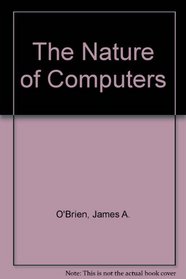 The Nature of Computers (Dryden Press Series in Information Systems)