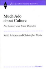 Much Ado about Culture : North American Trade Disputes (Studies in International Economics)