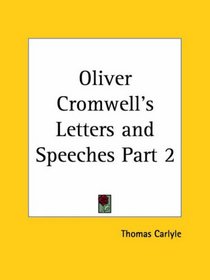 Oliver Cromwell's Letters and Speeches, Part 2
