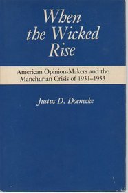 When the Wicked Rise: American Opinion-Makers and the Manchurian Crisis of 1931-1933