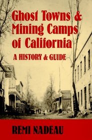 Ghost Towns and Mining Camps of California: A History  Guide (Historical and Old West)