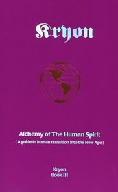 Alchemy of the Human Spirit: A Guide to Human Transition into the New Age (Kryon Book 3)