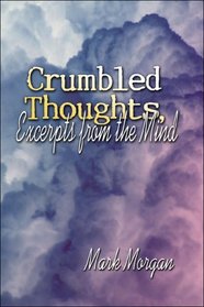 Crumbled Thoughts: Excerpts From the Mind