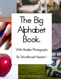 The Big Alphabet Book: With Realistic Photographs