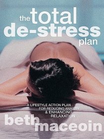 The Total De-Stress Plan: A Lifestyle Action Plan for Reducing Anxiety & Enhancing Relaxation