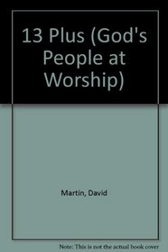 13 Plus (God's People at Worship)