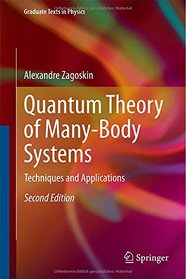 Quantum Theory of Many-Body Systems: Techniques and Applications (Graduate Texts in Physics)