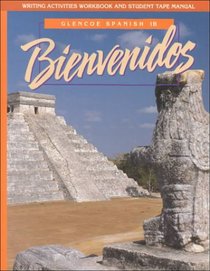Bienvenidos: Glencoe Spanish 1B : Writing Activities Workbook and Student Tape Manual