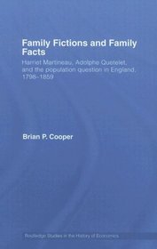 Family Fictions and Family Facts: Harriet Martineau, Adolphe Queteley and the population question in England 1798-1859 (Routledge Studies in the History of Economics)