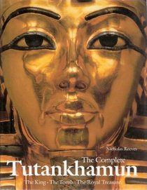 Complete Tutankhamun: The King, the Tomb, the Royal Treasure