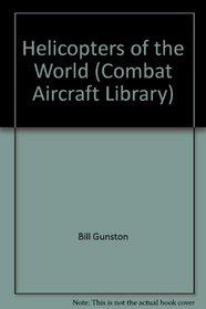 Helicopters of the World (Combat Aircraft Library)