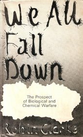 WE ALL FALL DOWN: PROSPECTS OF BIOLOGICAL AND CHEMICAL WARFARE