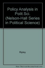 Policy Analysis in Political Science (Nelson-Hall Series in Political Science)