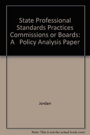 State Professional Standards Practices Commissions or Boards: A   Policy Analysis Paper