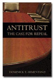 Antitrust Policy: The Case for Repeal