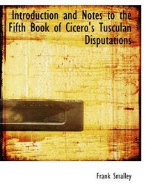 Introduction and Notes to the Fifth Book of Cicero's Tusculan Disputations