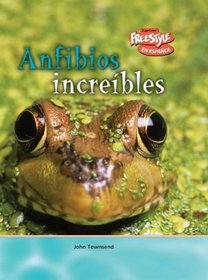Anfibios increibles / Incredible Amphibians (Criaturas Increibles / Incredible Creatures) (Spanish Edition)