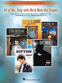 All of Me, Stay With Me & More Hot Singles: Popular Guitar Hits Simple Charts for Players of All Levels