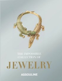 Impossible Collection of Jewelry: The 100 Most Important Jewels of the Twentieth Century