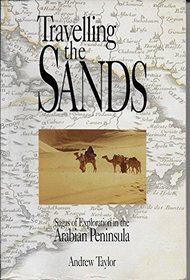 Travelling the Sands: Sagas of Exploration in the Arabian Peninsula