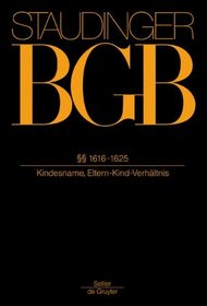 J. von Staudingers Kommentar zum Bürgerlichen Gesetzbuch mit Einführungsgesetz und Nebengesetzen: Buch 4: Familienrecht: Acrticles 1616-1625 (German Edition)