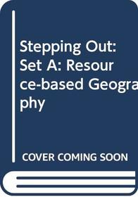Stepping Out: Set A: Resource-based Geography