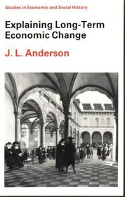 Explaining Long-Term Economic Change (Studies in Economic and Social History)