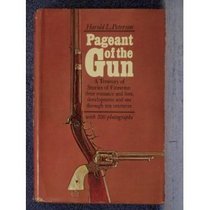 Pageant of the Gun, a Treasury of Stories of Firearms: Their Romance and Lore, Development, and Use Through Ten Centuries